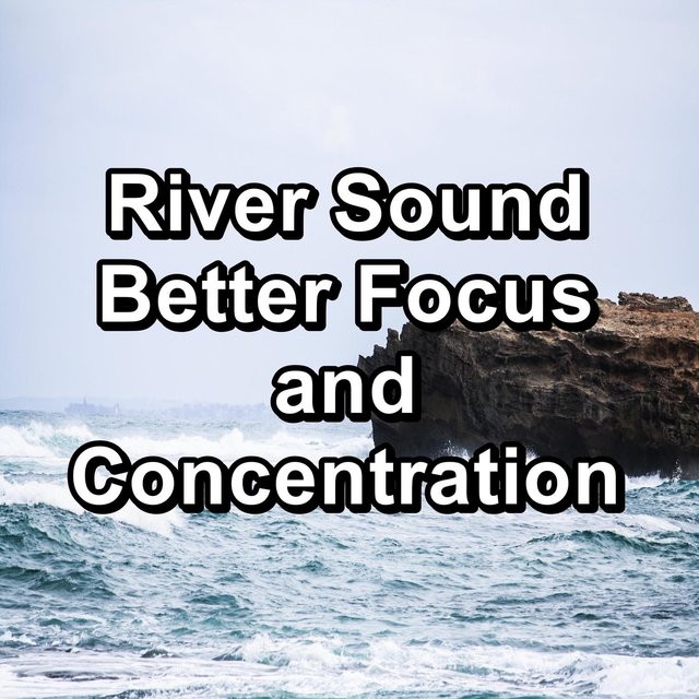 River Sound Better Focus and Concentration