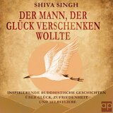 Alles ist gut, so wie es ist.2 & Urteile nicht und akzeptiere jeden & Closing - Der Mann, der Glück verschenken wollte