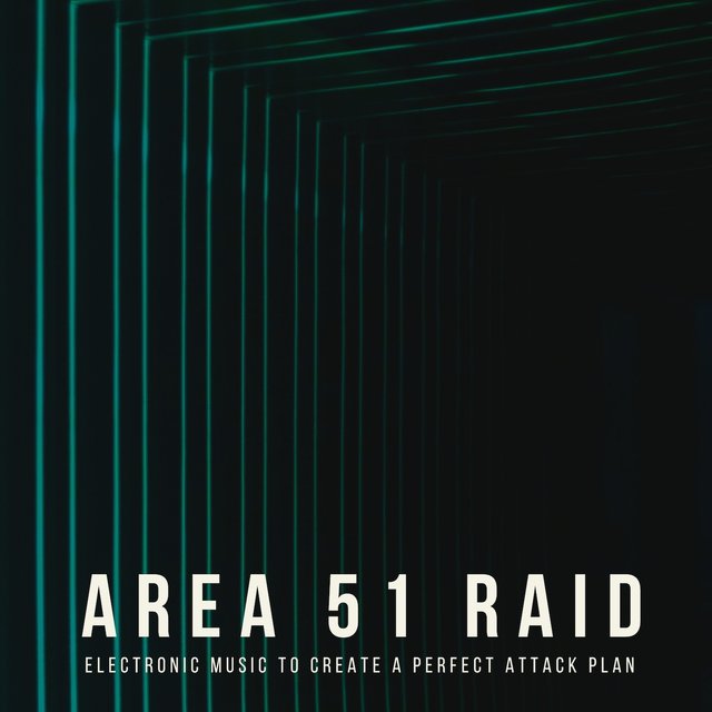Area 51 Raid - Electronic Music to Create a Perfect Attack Plan