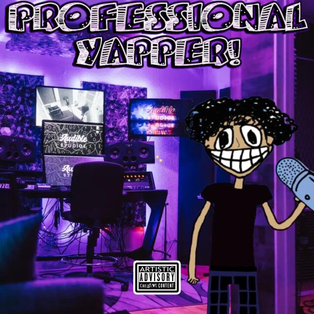 PROFESSIONAL YAPPER!