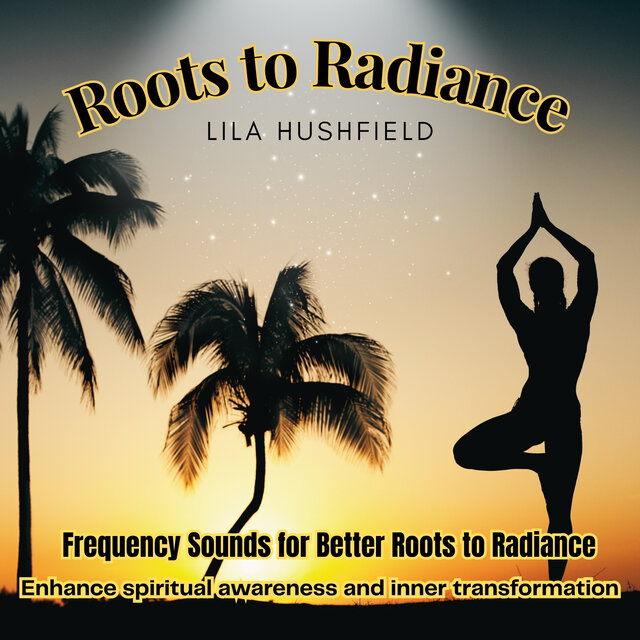 Roots to Radiance