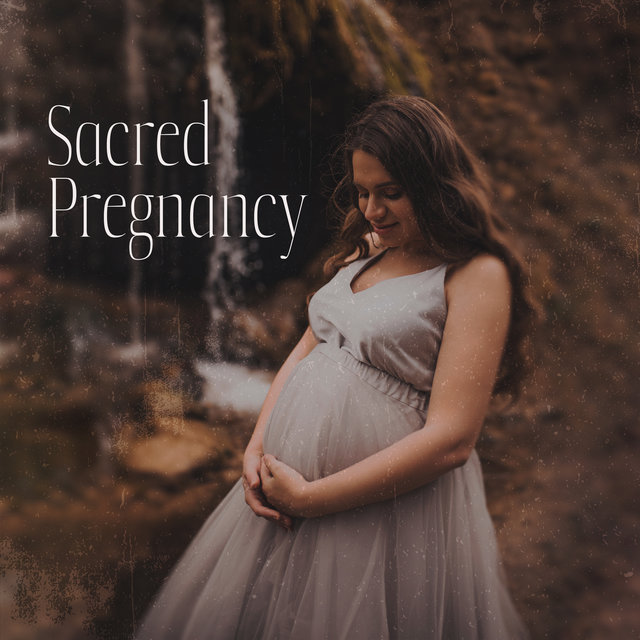 Sacred Pregnancy (Blissful and Soft Music for Spiritual Practices During Pregnancy and Soothing Labor)