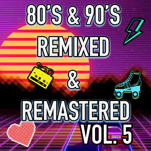 Best 80's & 90's POP songs REMIXED & REMASTERED - , Vol. 5