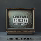Certified Bitch Kid