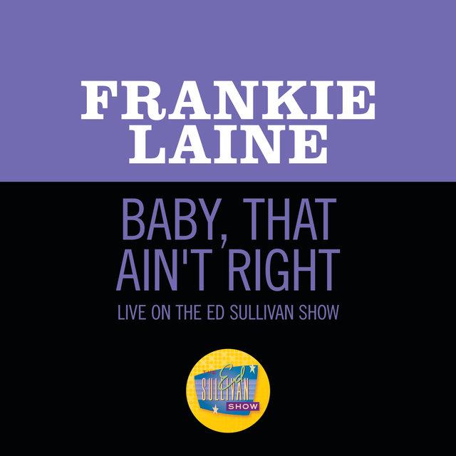 Baby, That Ain't Right (Live On The Ed Sullivan Show, January 8, 1950)