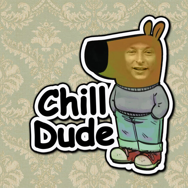 Chill Dude