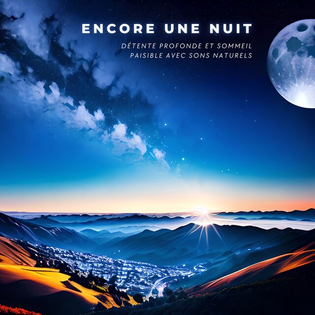 Encore une Nuit: Détente Profonde et Sommeil Paisible avec Sons Naturels