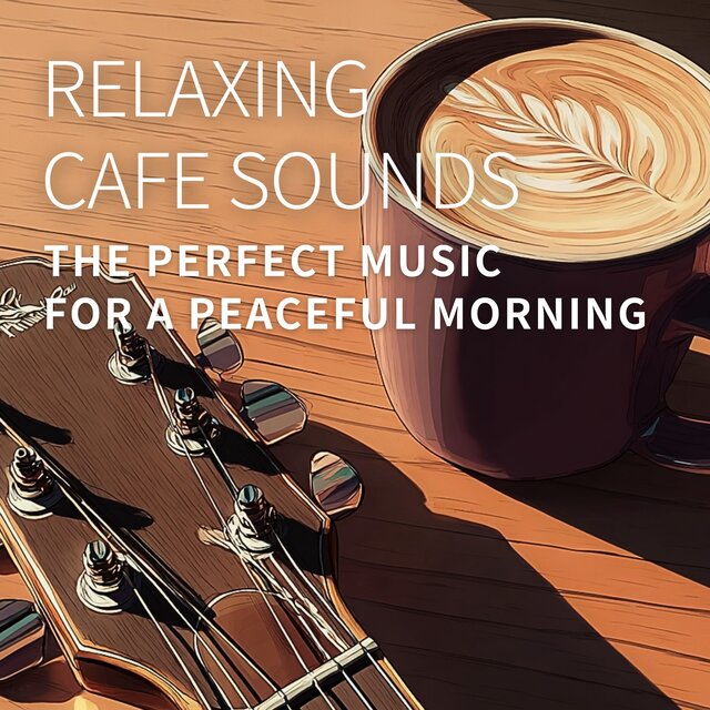 Relaxing Cafe Sounds - The Perfect Music for a Peaceful Morning