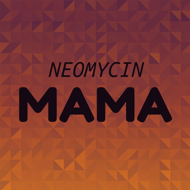 Neomycin Mama