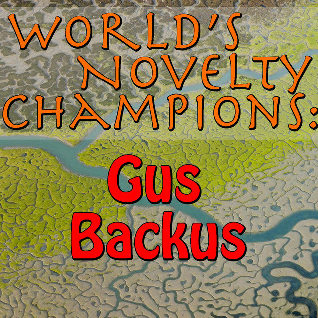 World's Novelty Champions: Gus Backus
