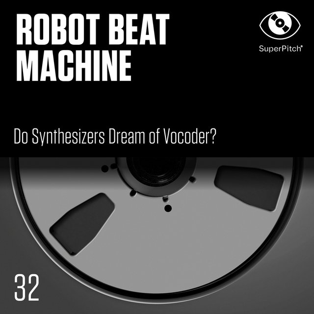 Robot Beat Machine (Do Synthesizers Dream of Vocoder?)