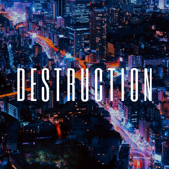 Destruction
