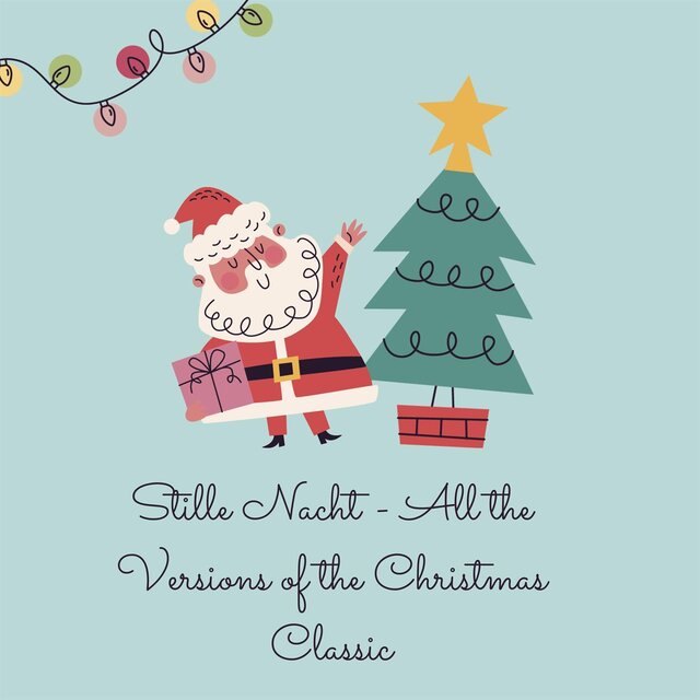 Stille Nacht - All the Versions of the Christmas Classic