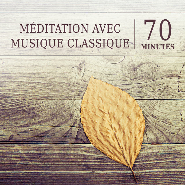 Méditation avec musique classique - 70 Minutes de exercice de relaxation, Musicothérapie classique avec Mozart, Bach, Beethoven & Handel