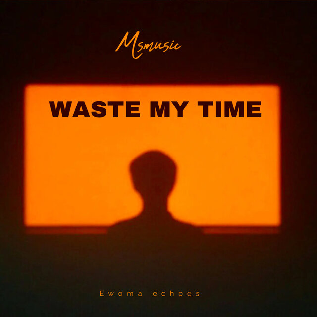 Waste my time