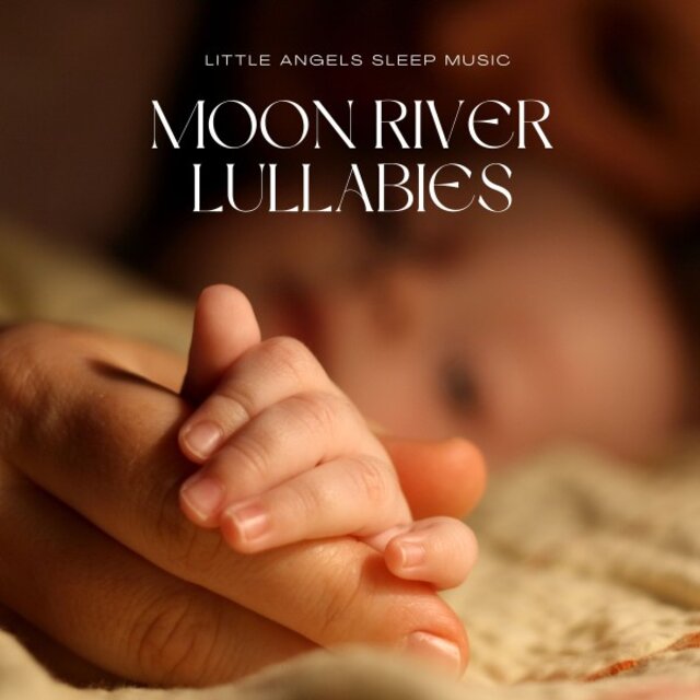 Moon River Lullabies: Baby Sleep Music