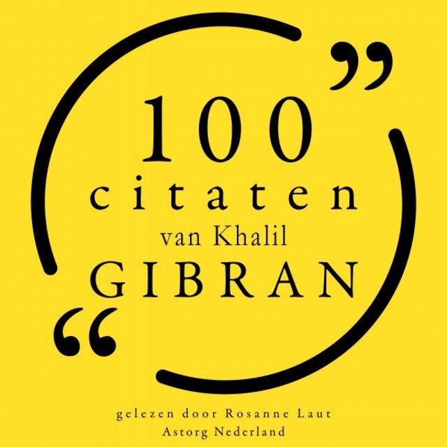 100 citaten van Khalil Gibran (Collectie 100 Citaten van)