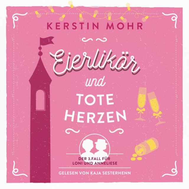 Eierlikör und tote Herzen (Der dritte Fall für Loni und Anneliese)