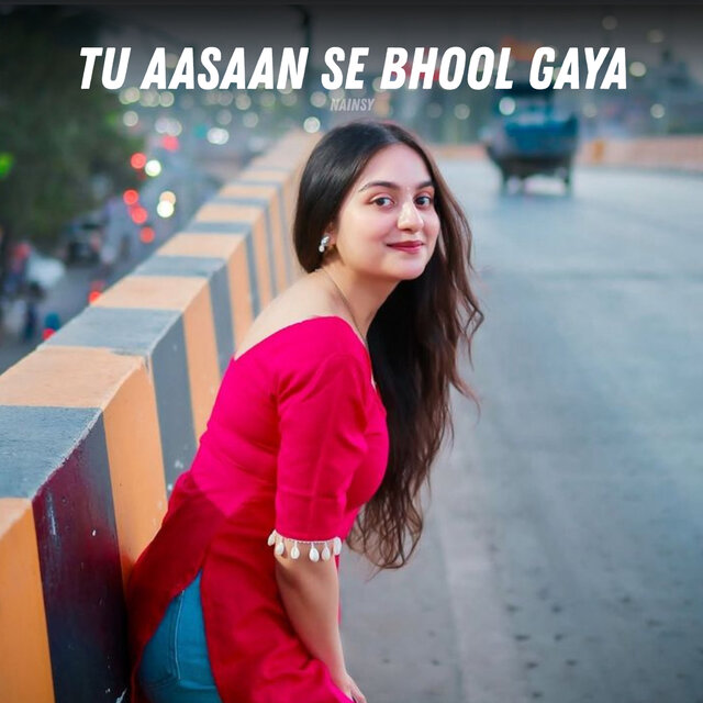 Tu Aasaan Se Bhool Gaya