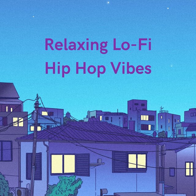 Relaxing Lo-Fi Hip Hop Vibes