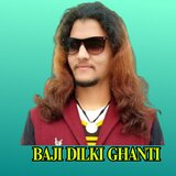 BAJI DILKI GHANTI