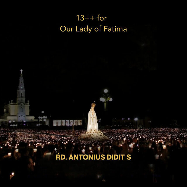 13++ for Our Lady of Fatima