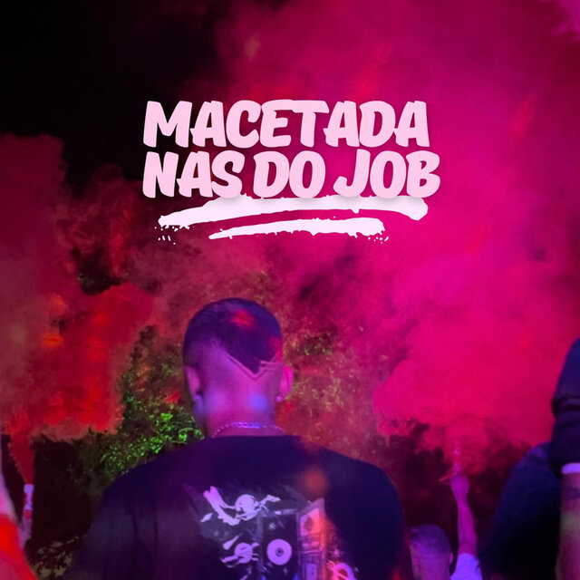 MACETADA NAS DO JOB