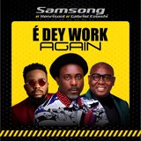 É DEY WORK AGAIN