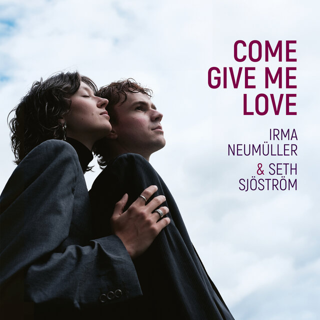 Come Give Me Love
Irma Neumüller, Seth Sjöström