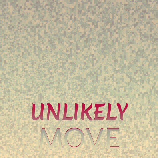 Unlikely Move