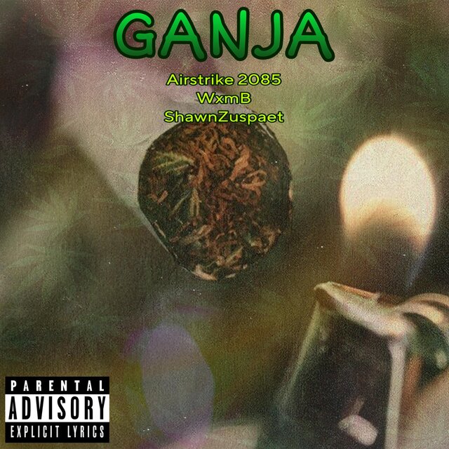 Ganja (feat. Airstrike 2085, WxmB & ShawnZuspaet)