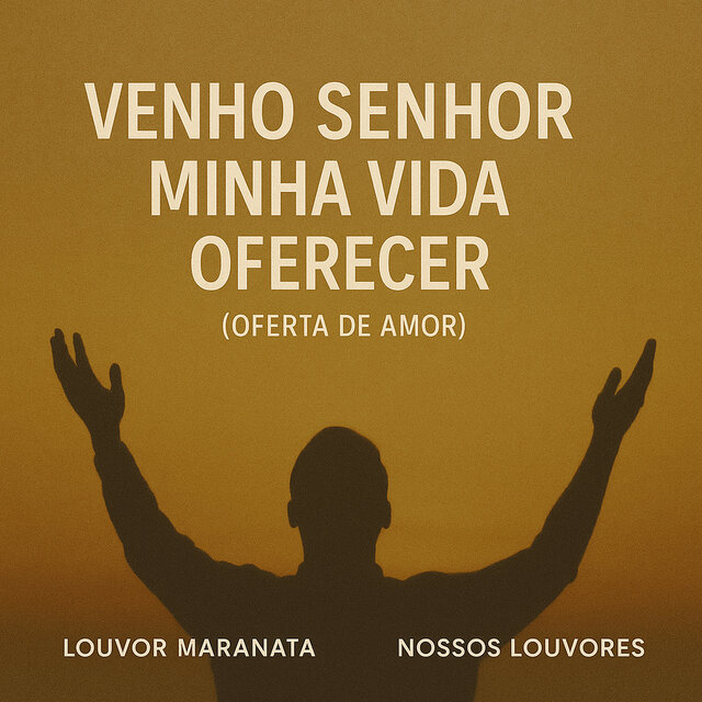 Venho Senhor Minha Vida Oferecer (Oferta de Amor)