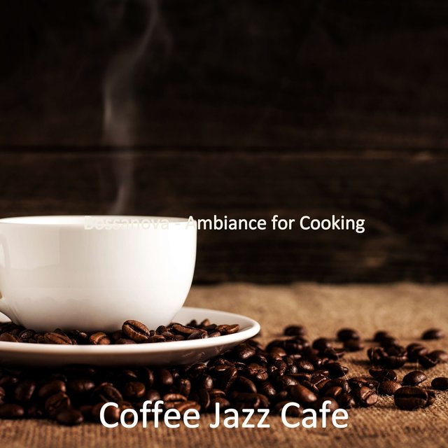 Bossanova - Ambiance for Cooking
