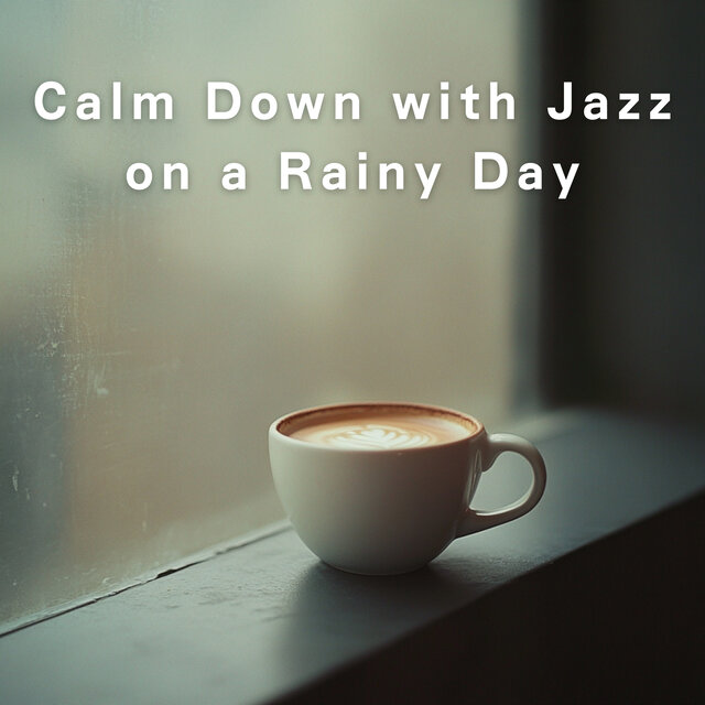Calm Down with Jazz on a Rainy Day