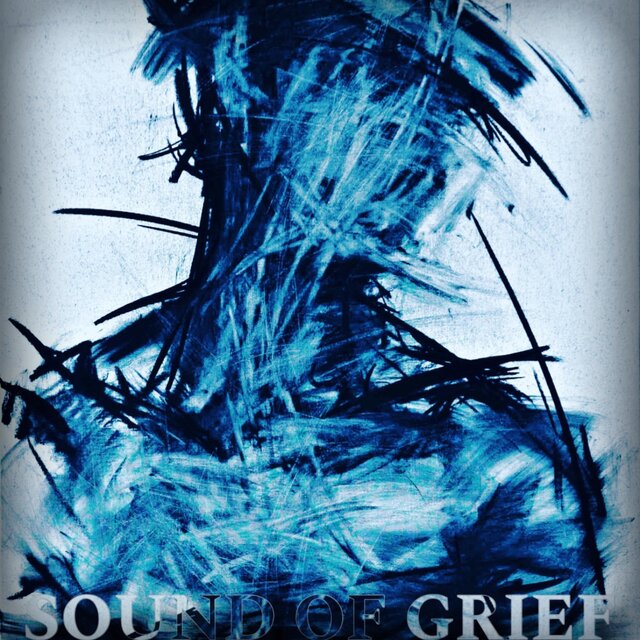 SOUND OF GRIEF