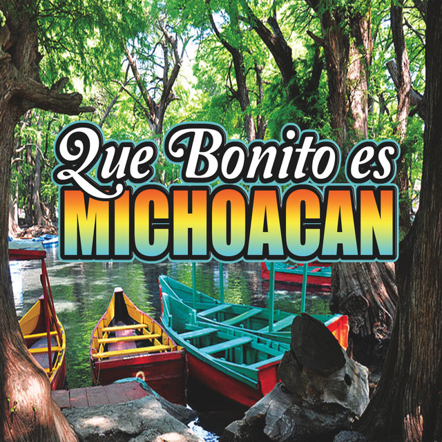 Que Bonito Es Michoacan