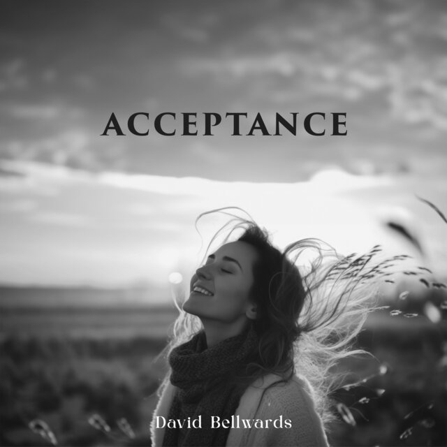 Acceptance: Let Go of Your Expectations of How Things Should Be, Loosen a Sense of Control, Free Up Your Headspace