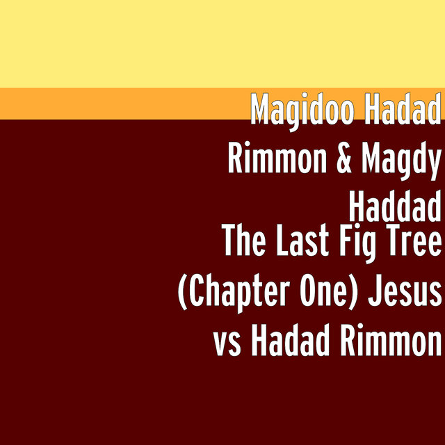 The Last Fig Tree (Chapter One): Jesus vs Hadad Rimmon