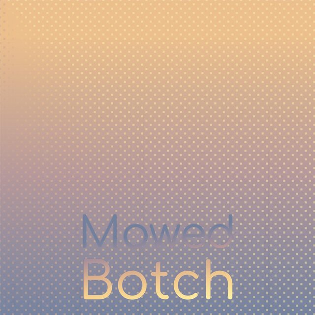 Mowed Botch