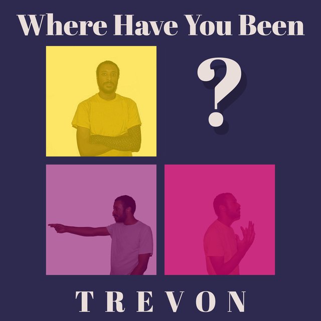 Where Have You Been?