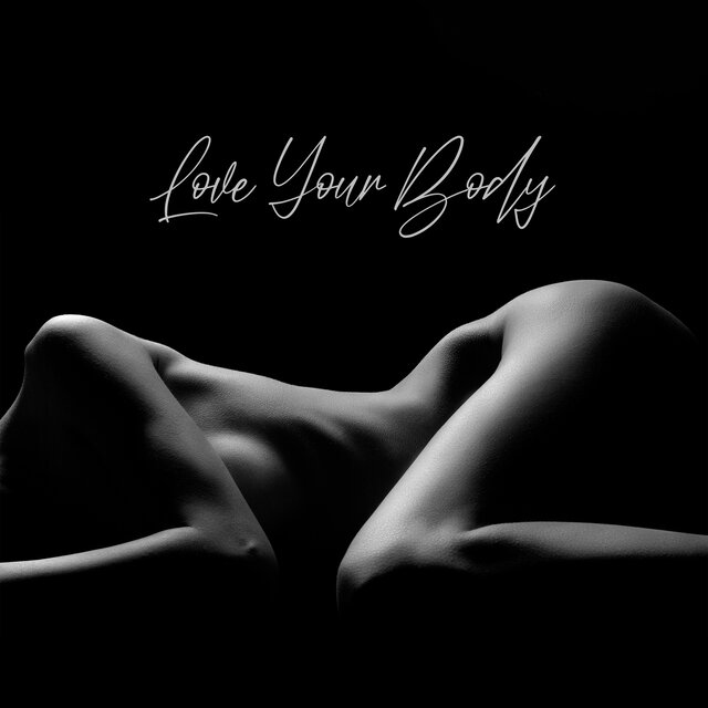 Love Your Body (Meditation Music, Sacred Sexuality and Tantric Secrets for Everyday Bliss)