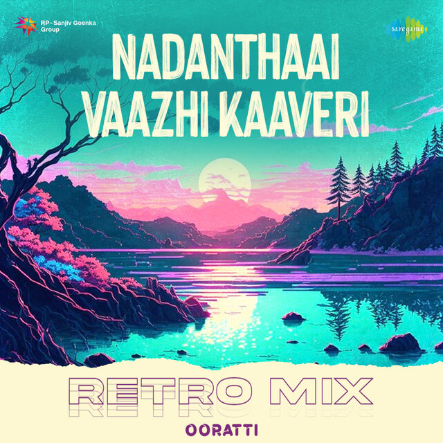 Nadanthaai Vaazhi Kaaveri (Retro Mix)