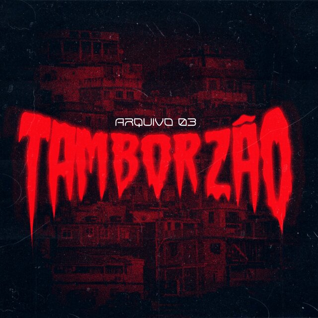 Arquivo 03: Tamborzão