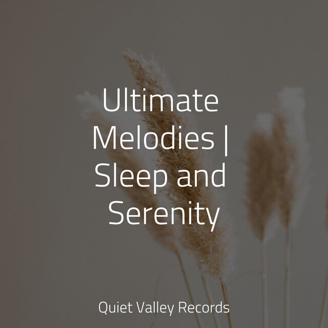 Ultimate Melodies | Sleep and Serenity