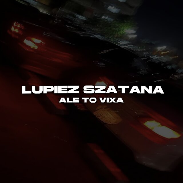 LUPIEZ SZATANA ALE TO VIXA