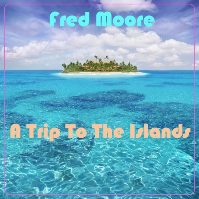A Trip to the Islands
