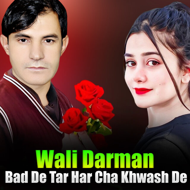 Bad De Tar Har Cha Khwash De
