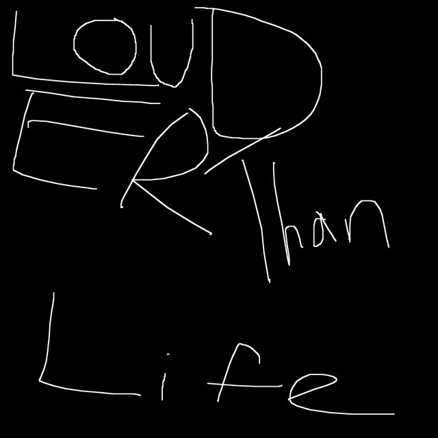 Louder than Life