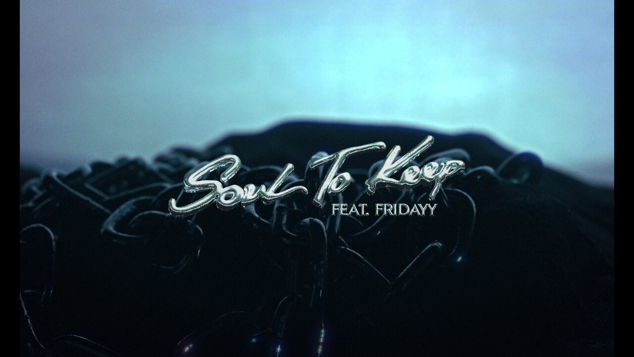 Soul to Keep (feat. Fridayy) (Official Visualiser)