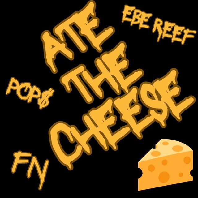 Ate The Cheese (feat. FN & Ebe Reef)